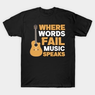 Where words fail music guitar speaks T-Shirt